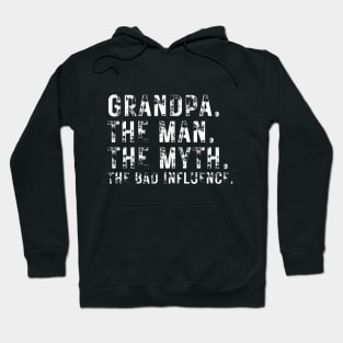 Grandpa The Man The Myth The Bad Influence Funny Quote Gift Hoodie